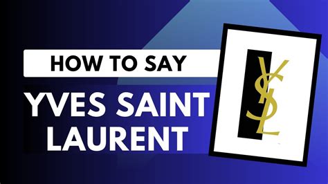 come si pronuncia ysl|How To Pronounce YSL .